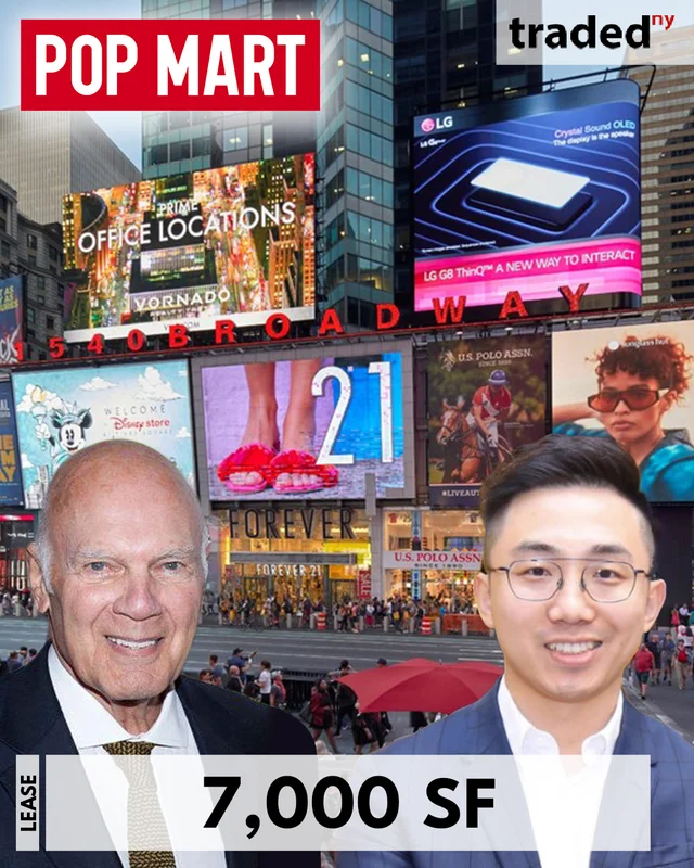 Wang Ning Of Pop Mart Signs 10-Year Lease At 1540 Broadway Times Square With Steven Roth